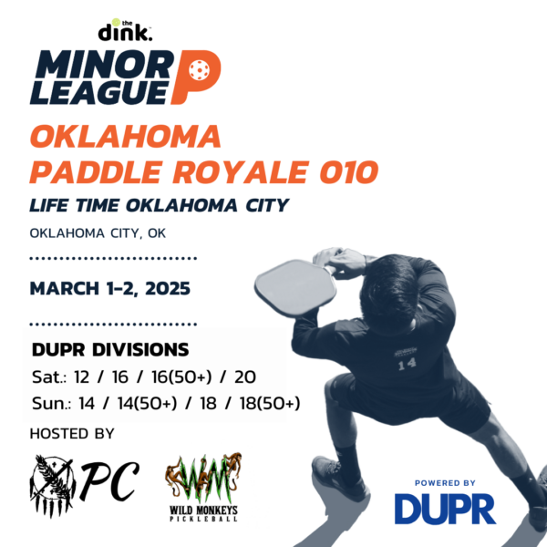 The Dink Minor League Pickleball @ Oklahoma Paddle Royale 010 ~ Oklahoma City, Oklahoma (March)