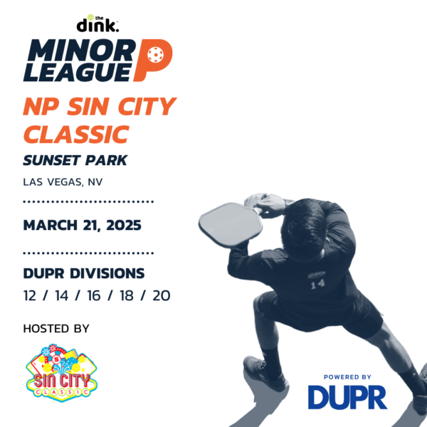 The Dink Minor League Pickleball @ NP Sin City Classic ~ Las Vegas, Nevada