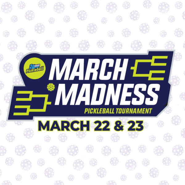 March Madness – Hosted by 24 Hour Pickleball Club