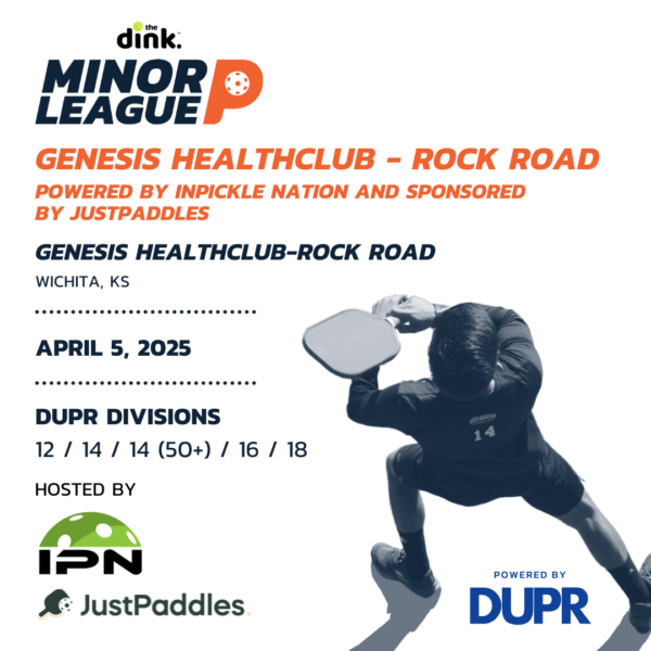 The Dink Minor League Pickleball @ Genesis Healthclub-Rock Road powered by InPickle Nation & sponsored by JustPaddles – Wichita, KS (April 2025)