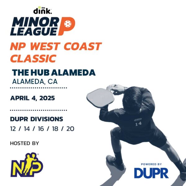 The Dink Minor League Pickleball @ NP West Coast Classic ~ Alameda, California