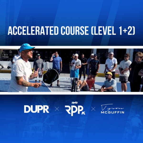 DUPR X RPPk X Tyson McGuffin Accelerated Course (level 1+2)