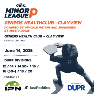 The Dink Minor League Pickleball @ Genesis Healthclub-Clayview powered by InPickle Nation and sponsored by JustPaddles ~ Kansas City, Missouri (June)