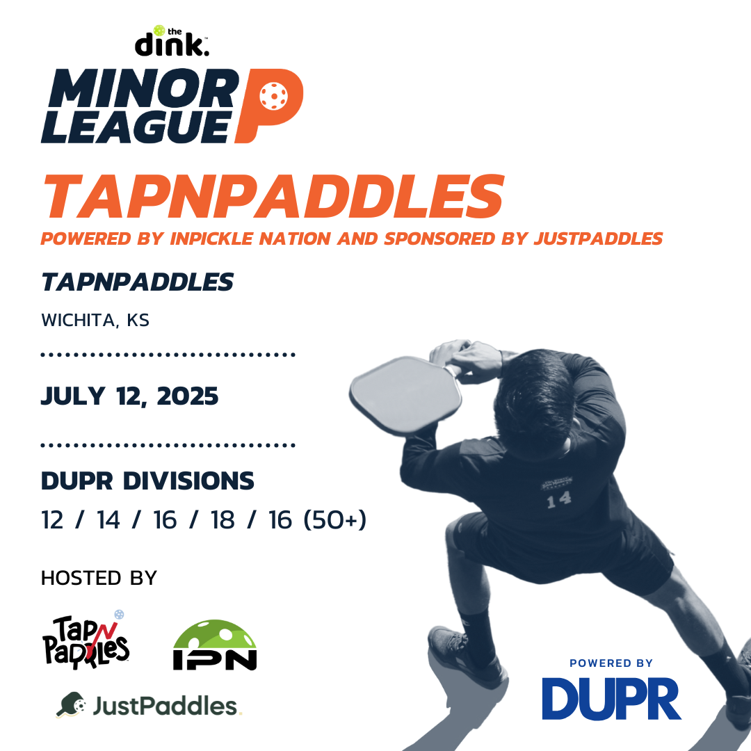 The Dink Minor League Pickleball @ TapNPaddles powered by InPickle Nation and sponsored by JustPaddles ~ Wichita, Kansas (July)