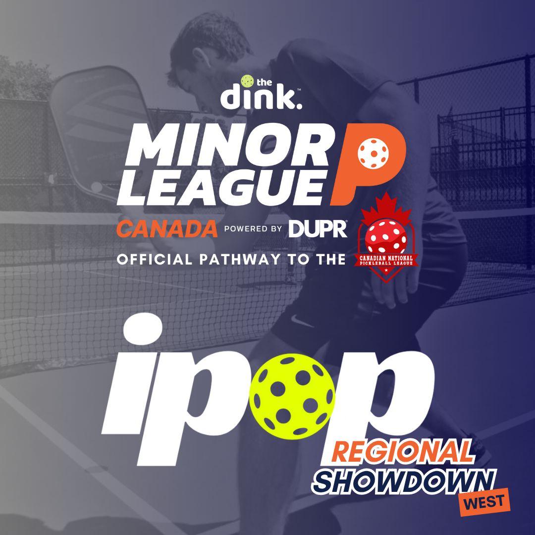 CANADA The Dink Minor League Pickleball West Regional Showdown @ IPOP, BURNABY