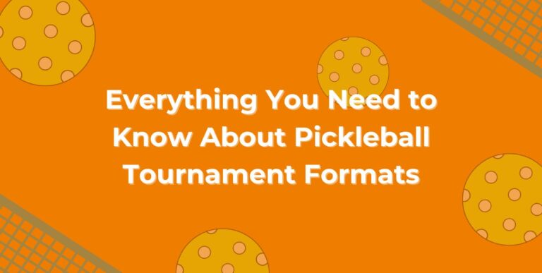 everything you need to know about pickleball tournament formats
